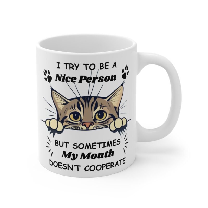 Funny Cat Mug – Sassy Cat Saying ‘I Try to Be a Nice Person But My Mouth Doesn’t Cooperate’ – Cute Gift for Cat Lovers And Pet Owners - Image 3