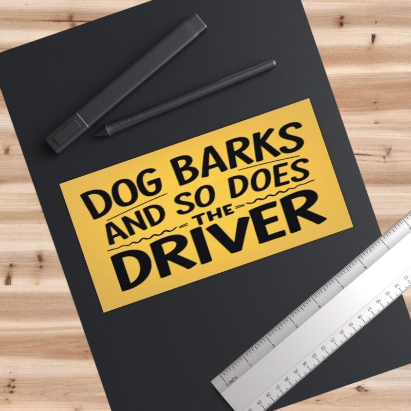Dog Barks and So Does the Driver – Funny Pet Lover Bumper Sticker for Dog Owners and Car Enthusiasts - Image 3