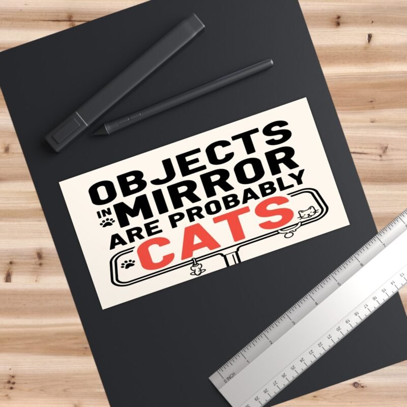 Objects in Mirror Are Probable Cats – Palacepals Funny Cat Lover Bumper Sticker - Image 3