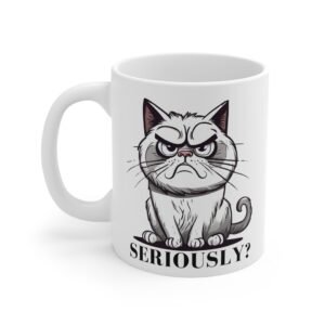 Grumpy Cat Mug – Funny Seriously Quote Coffee Cup for Cat Lovers And Pet Parents