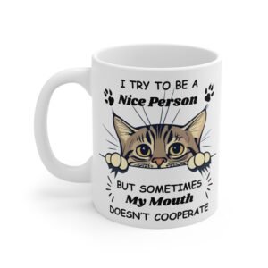 Funny Cat Mug – Sassy Cat Saying ‘I Try to Be a Nice Person But My Mouth Doesn’t Cooperate’ – Cute Gift for Cat Lovers And Pet Owners