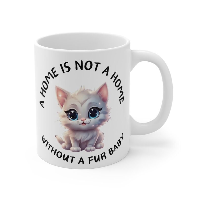 Cute Kitten Mug – A Home Is Not a Home Without a Fur Baby – Perfect Gift for Pet Lovers - Image 3