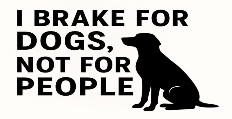 I Brake for Dogs, Not for People- Funny Dog Lover Design – Black Text with Dog Silhouette on White Background - Image 2